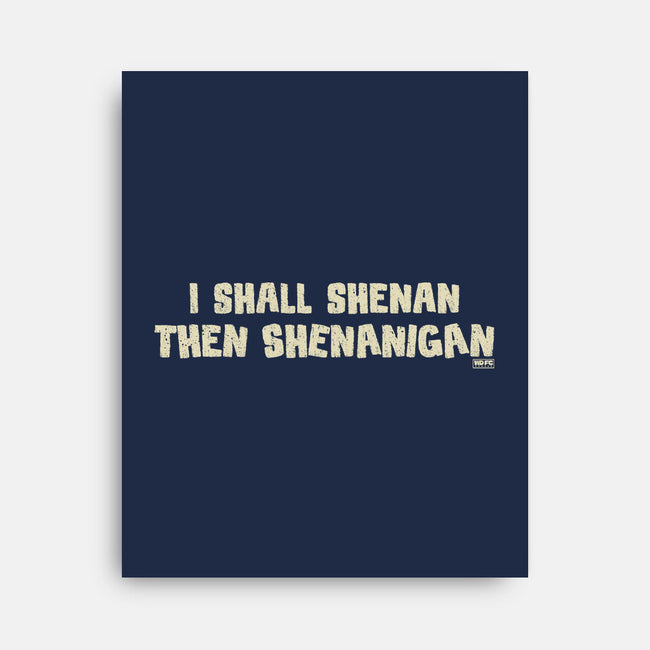 I Shall Shenan Then Shenanigan-None-Stretched-Canvas-worlddominationforcats