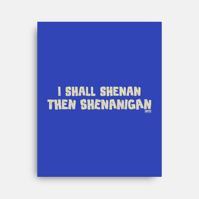 I Shall Shenan Then Shenanigan-None-Stretched-Canvas-worlddominationforcats
