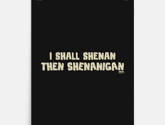 I Shall Shenan Then Shenanigan
