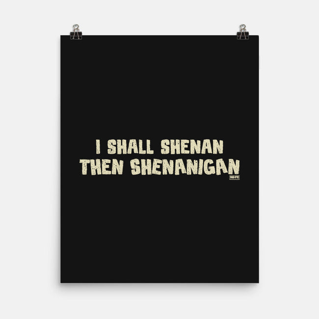 I Shall Shenan Then Shenanigan-None-Matte-Poster-worlddominationforcats