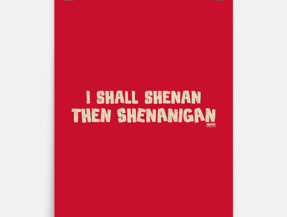 I Shall Shenan Then Shenanigan