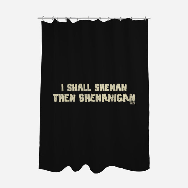 I Shall Shenan Then Shenanigan-None-Polyester-Shower Curtain-worlddominationforcats