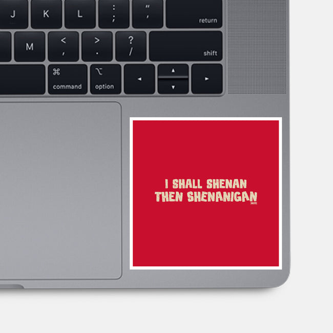 I Shall Shenan Then Shenanigan-None-Glossy-Sticker-worlddominationforcats