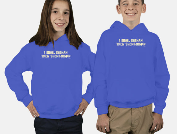 I Shall Shenan Then Shenanigan