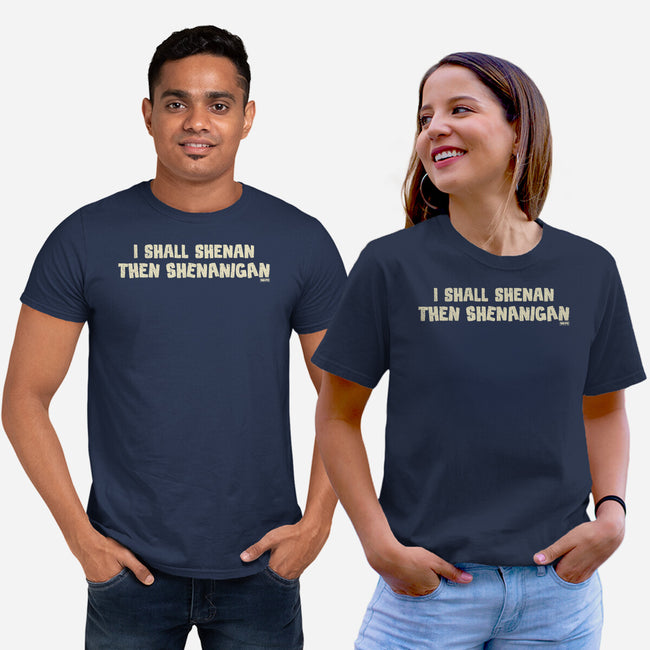 I Shall Shenan Then Shenanigan-Unisex-Basic-Tee-worlddominationforcats