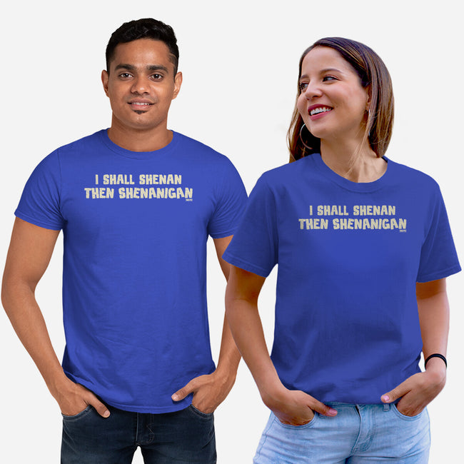 I Shall Shenan Then Shenanigan-Unisex-Basic-Tee-worlddominationforcats