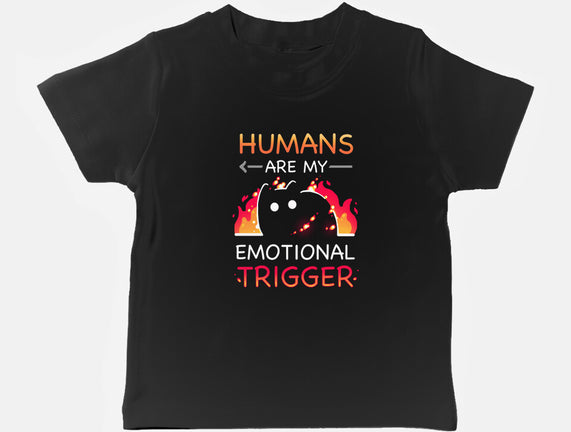 Humans Are My Emotional Trigger