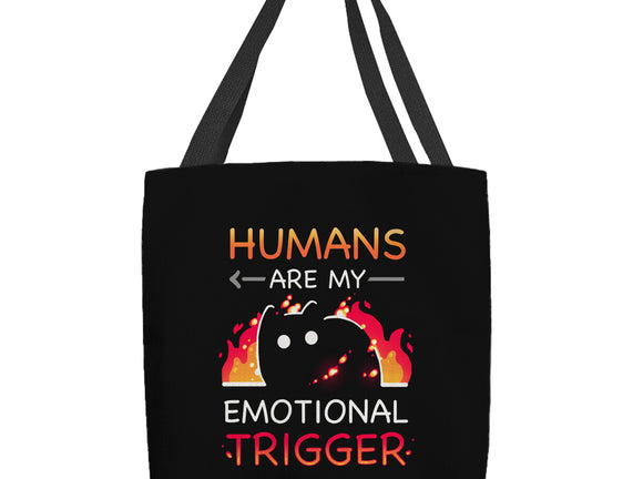 Humans Are My Emotional Trigger