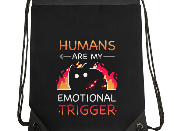 Humans Are My Emotional Trigger