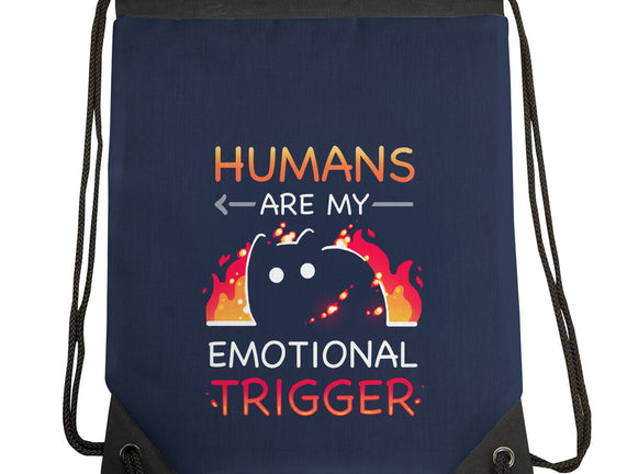 Humans Are My Emotional Trigger