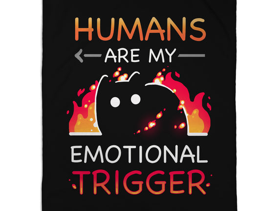 Humans Are My Emotional Trigger