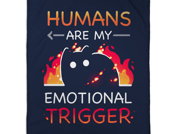 Humans Are My Emotional Trigger