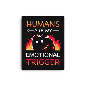 Humans Are My Emotional Trigger