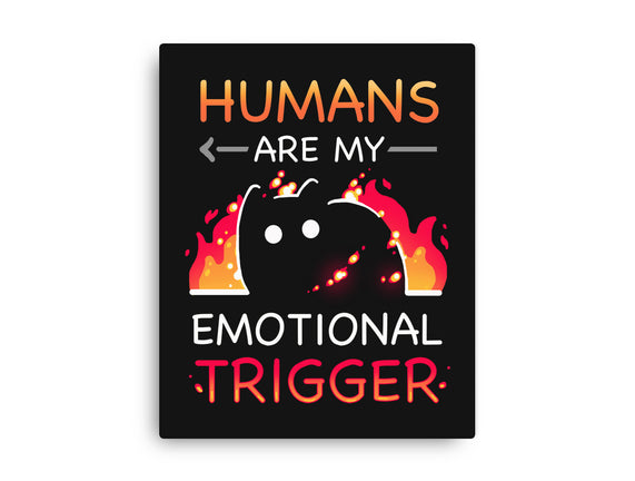 Humans Are My Emotional Trigger