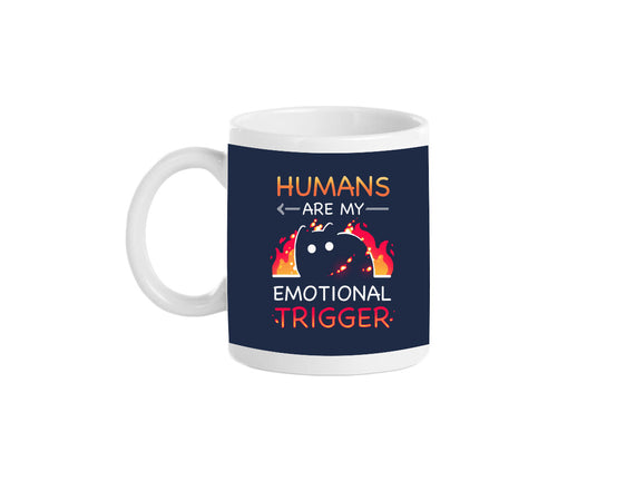 Humans Are My Emotional Trigger