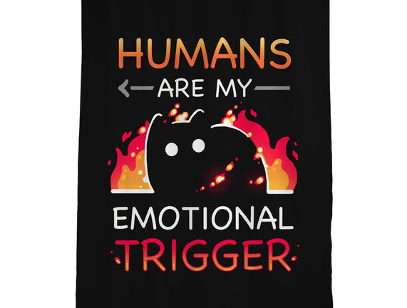 Humans Are My Emotional Trigger