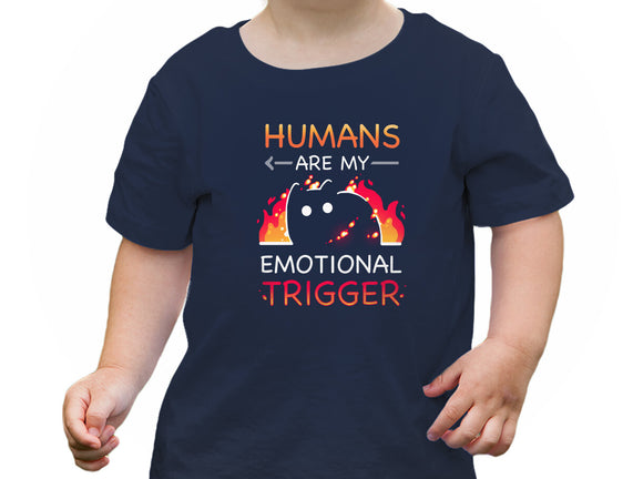 Humans Are My Emotional Trigger
