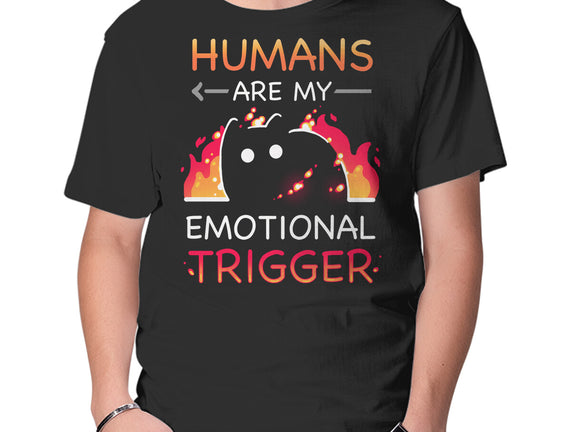 Humans Are My Emotional Trigger