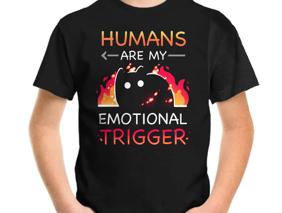 Humans Are My Emotional Trigger