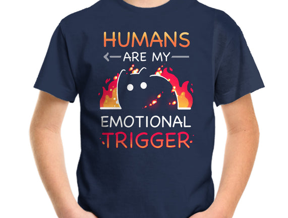 Humans Are My Emotional Trigger