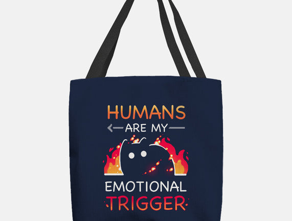 Humans Are My Emotional Trigger