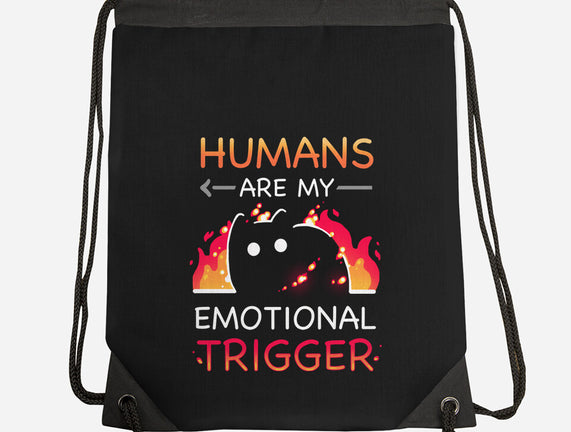 Humans Are My Emotional Trigger
