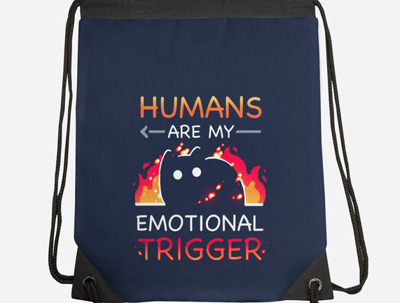 Humans Are My Emotional Trigger