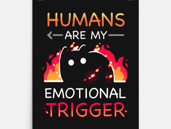 Humans Are My Emotional Trigger