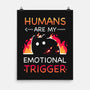 Humans Are My Emotional Trigger-None-Matte-Poster-Vallina84