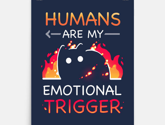 Humans Are My Emotional Trigger