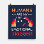 Humans Are My Emotional Trigger-None-Matte-Poster-Vallina84