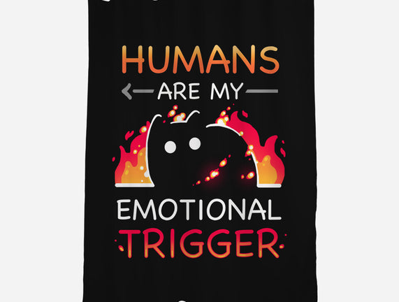 Humans Are My Emotional Trigger