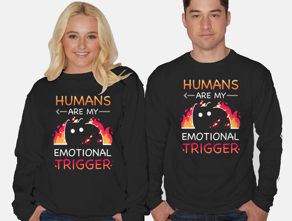 Humans Are My Emotional Trigger