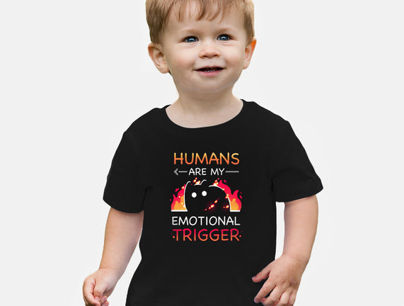 Humans Are My Emotional Trigger