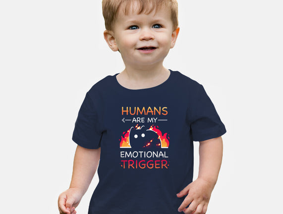 Humans Are My Emotional Trigger