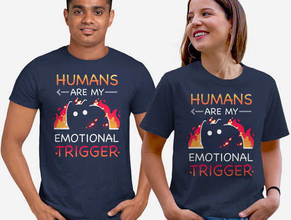 Humans Are My Emotional Trigger