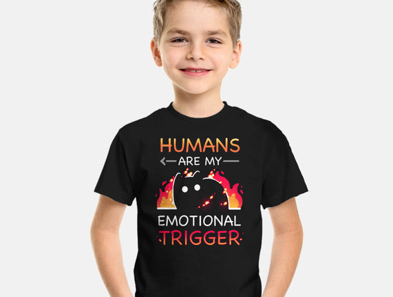 Humans Are My Emotional Trigger