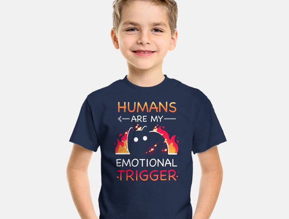 Humans Are My Emotional Trigger