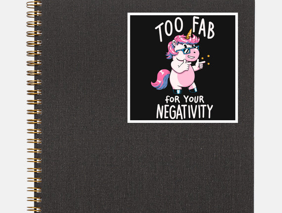 Too Fab For Your Negativity