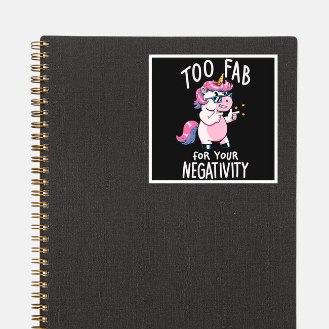 Too Fab For Your Negativity-None-Glossy-Sticker-koalastudio