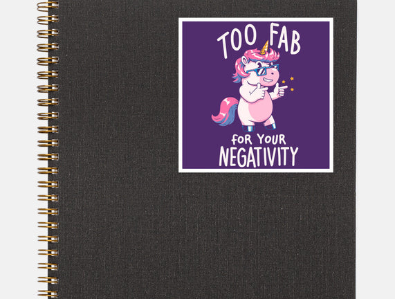 Too Fab For Your Negativity