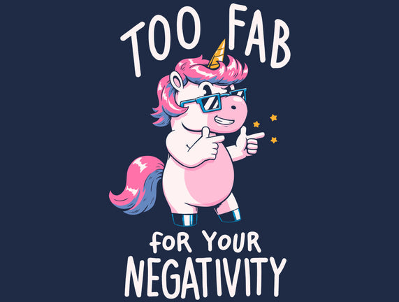 Too Fab For Your Negativity
