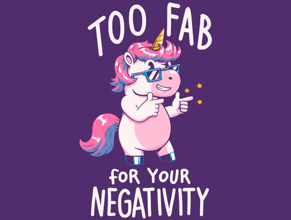 Too Fab For Your Negativity