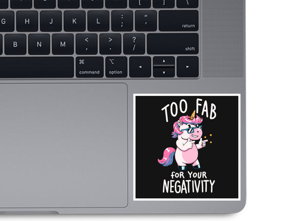 Too Fab For Your Negativity