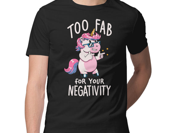 Too Fab For Your Negativity