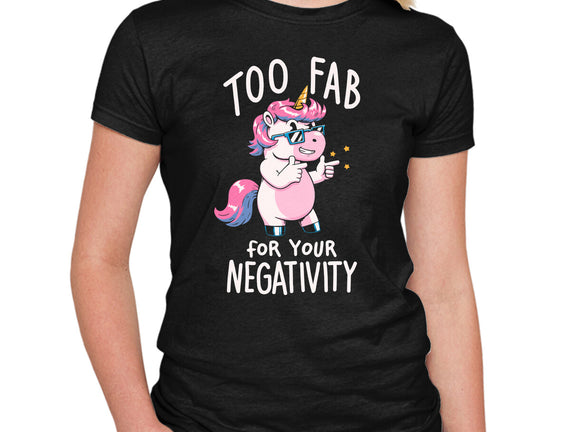 Too Fab For Your Negativity