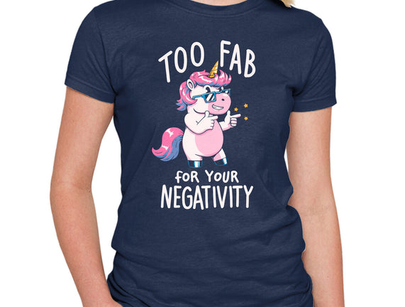 Too Fab For Your Negativity
