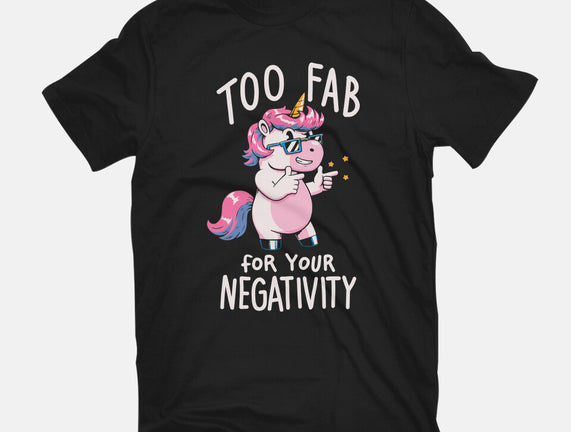 Too Fab For Your Negativity