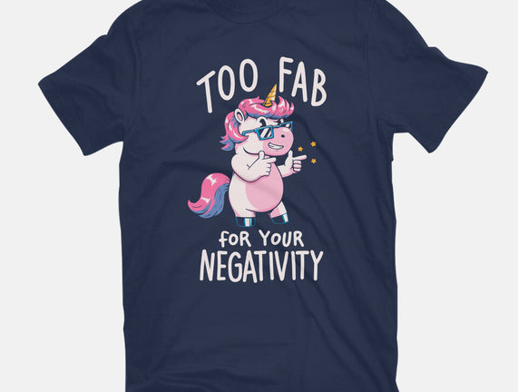 Too Fab For Your Negativity