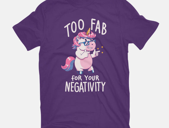 Too Fab For Your Negativity